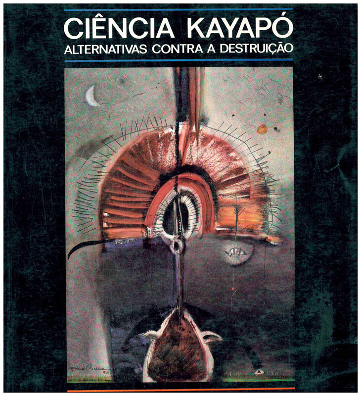 Copertina di Ciência Kayapó. Alternativas contera a destruição / Kayapó Science. Alternatives to destruction