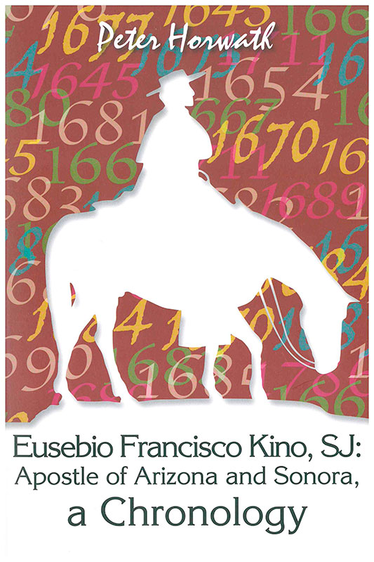 Copertina di Eusebio Francisco Kino, SJ: Apostle of Arizona and Sonora, a Cronology