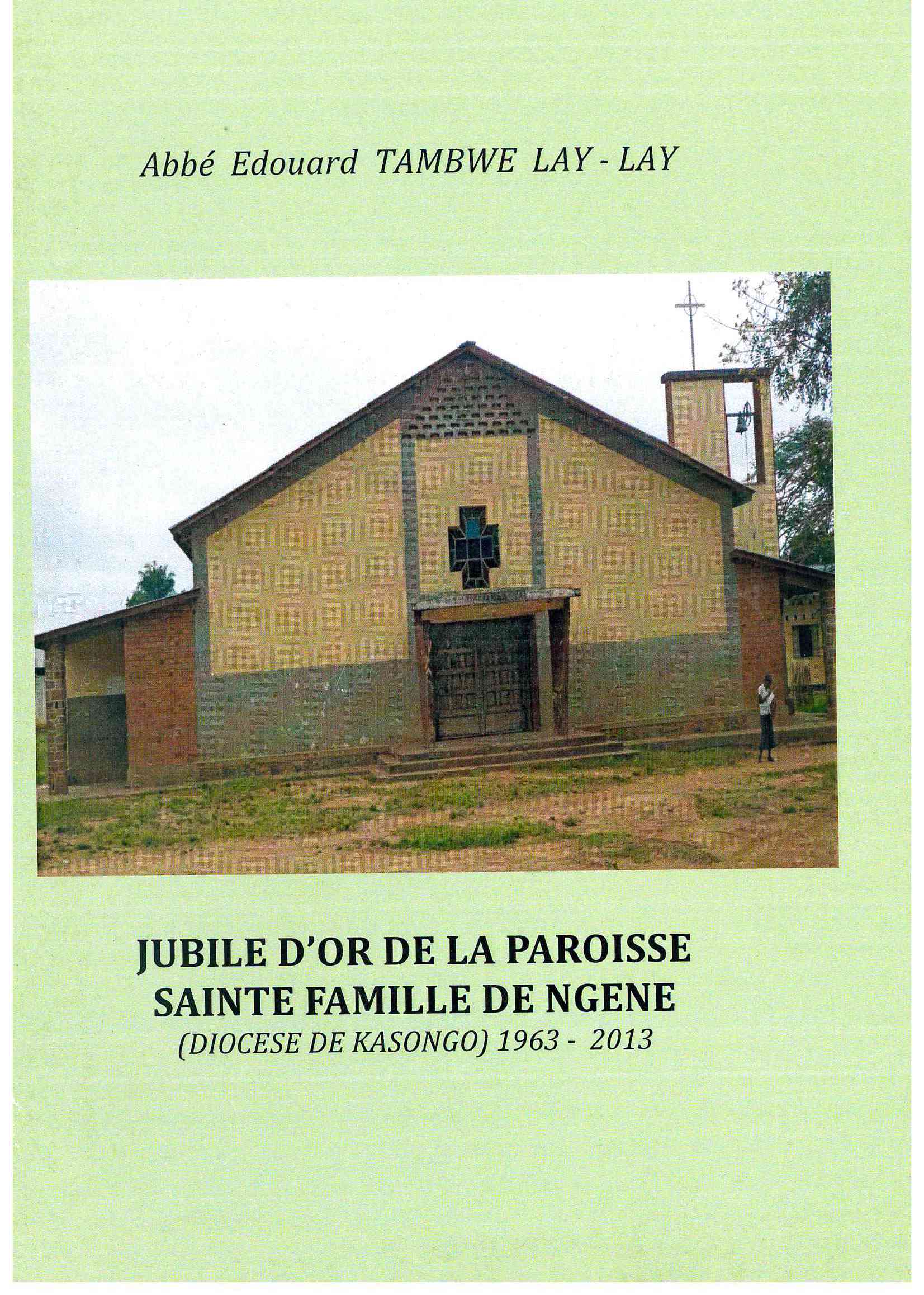 Copertina di Jubilé d'or de la paroisse Sainte Famille de Ngene (diocèse de Kasongo) 1963-2013