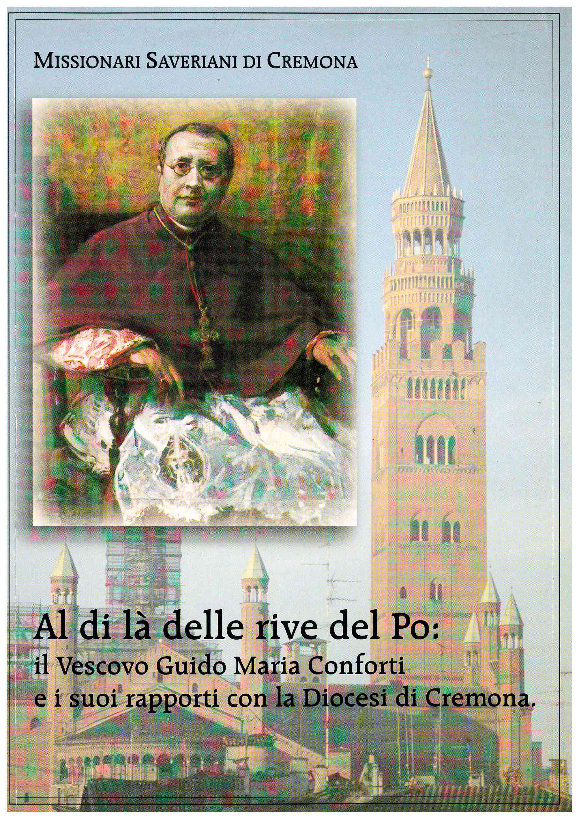 Copertina di Al di là delle rive del Po: il Vescovo Guido Maria Conforti e i suoi rapporti con la Diocesi di Cremona