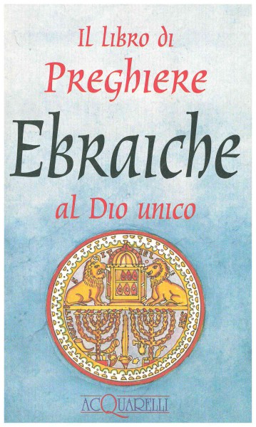 Copertina di Il libro di Preghiere Ebraiche al Dio unico