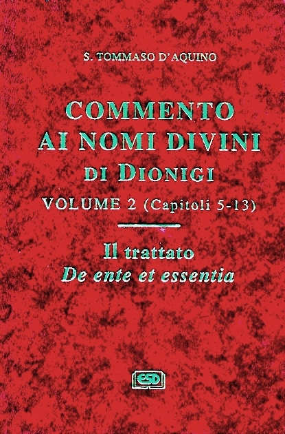 Copertina di S. Tommaso d'Aquino. Commento ai nomi divini di Dionigi. Vol. 2. Il trattato De ente et essentia